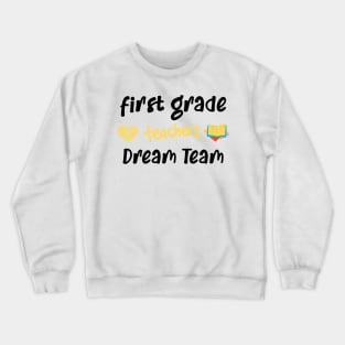 First Grade Teacher Dream Team Crewneck Sweatshirt